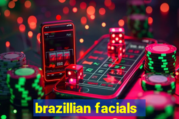 brazillian facials